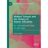 Waldorf Schools and the History of Steiner Education: An International View of 100 Years