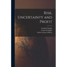 Risk, Uncertainty and Profit