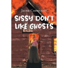 Sissy Don't Like Ghosts