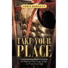Take Your Place: Understanding Righteousness: the Doorway to Receiving All God Has Freely Given You