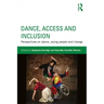 Dance, Access and Inclusion: Perspectives on Dance, Young People and Change