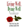 Living Well, Dying Well: A Guide to Choices, Costs, and Consequences