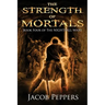 The Strength of Mortals: Book Four of The Nightfall Wars
