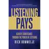 Listening Pays: Achieve Significance Through the Power of Listening