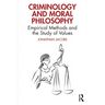 Criminology and Moral Philosophy: Empirical Methods and the Study of Values