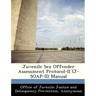 Juvenile Sex Offender Assessment Protocol-II (J-Soap-II) Manual
