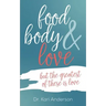 food, body & love: but the greatest of these is love