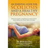 An Essential Guide for Scoliosis and a Healthy Pregnancy: Month-by-month, everything you need to know about taking care of your spine and baby.