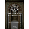 Muhammad - A Brief Life History: The Unlettered Prophet Who Changed the World in 23 Years