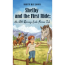 Shelby and the First Ride: An Old Quarry Lake Farms Tale. The perfect gift for girls age 10-12.