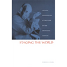 Staging the World: Chinese Nationalism at the Turn of the Twentieth Century