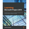 Learning Microsoft Project 2019: Streamline project, resource, and schedule management with Microsoft's project management software