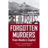 Forgotten Murders from Alaska's Capital