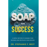 S.O.A.P. for Success: A Simple Method to Manage Your Business and Revitalize Your Mission