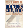 Doctors Cry, Too: Essays from the Heart of a Physician