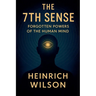 The 7th Sense: Forgotten Powers of the Human Mind