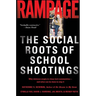 Rampage: The Social Roots of School Shootings