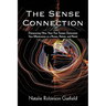 The Sense Connection: Discovering How Your Five Senses Determine Your Effectiveness as a Person, Partner, and Parent