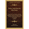 Poetry And Prose By John Keats: A Book Of Fresh Verses And New Readings, Essays And Letters Lately Found, And Passages Formerly Suppressed (1890)