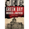Green Bay Murder & Mayhem