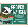 Proper Badger Would Never Trash the Classroom!