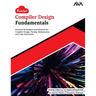 Kickstart Compiler Design Fundamentals: Practical Techniques and Solutions for Compiler Design, Parsing, Optimization, and Code Generation (English Ed