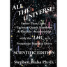 All the Universe! Faster Than Light Tachyon Quark Starships & Particle Accelerators with the Lhc as a Prototype Starship Drive Scientific Edition