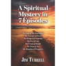 A Spiritual Mystery in 7 Episodes: A Pathfinder Series Story