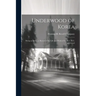 Underwood of Korea; Being an Intimate Record of the Life and Work of the Rev. H.G. Underwood