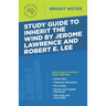 Study Guide to Inherit the Wind by Jerome Lawrence and Robert E. Lee