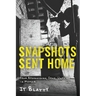 Snapshots Sent Home: From Afghanistan, Iraq, Ukraine-A Memoir