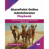 SharePoint Online Administrator Playbook: A step-by-step approach to SharePoint Online administration (English Edition)
