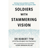 Soldiers With Stammering Vision: Solving Many Problems of PTSD For Everyday People and Experts Alike