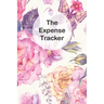 The Expense Tracker: Keep a Record of All Spending for Life, Business, Travel, Projects and Anything You Want