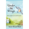 Under His Wings: Poems of God's Love and Provisions