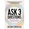 Ask 3 Questions: How to live well in a distracted world