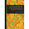 Letters to Persons Who Are Engaged in Domestic Service