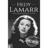 Hedy Lamarr: A Life from Beginning to End