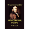 Benjamin franklin's Autobiographical Writings; Volume II.