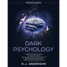 Persuasion: Dark Psychology Series 5 Manuscripts - Persuasion, NLP, How to Analyze People, Manipulation, Dark Psychology Advanced Secrets