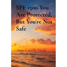 SPF 1500 You Are Protected, But You're Not Safe