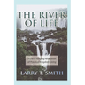 The River of Life: A Life-Changing Revelation of Practical Kingdom Living