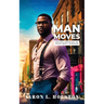 Man Moves: Your Next Version Will Be Your Best Version