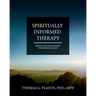 Spiritually Informed Therapy: Wisdom and Evidence Based Strategies that Work