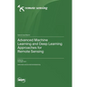 Advanced Machine Learning and Deep Learning Approaches for Remote Sensing