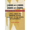 Ladinos with Ladinos, Indians with Indians: Land, Labor, and Regional Ethnic Conflict in the Making of Guatemala