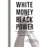 White Money/Black Power: The Surprising History of African American Studies and the Crisis of Race in Higher Education