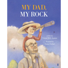 My Dad, My Rock