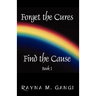 Forget The Cures, Find The Cause: Book One