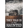 They Told Us It Was Haunted